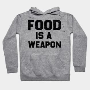 Food Is a Weapon Hoodie